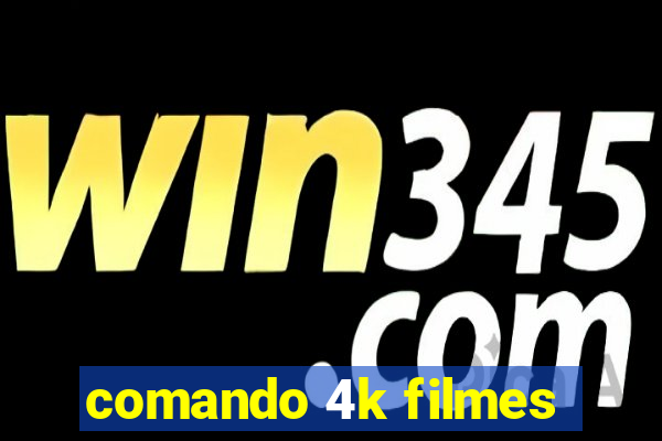 comando 4k filmes